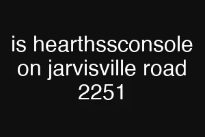 is hearthssconsole on jarvisville road 2251