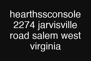 hearthssconsole 2274 jarvisville road salem west virginia
